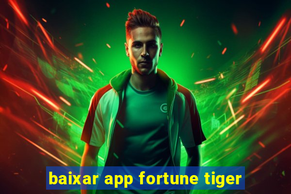 baixar app fortune tiger